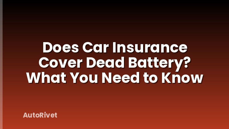 Does Car Insurance Cover Dead Battery? What You Need to Know