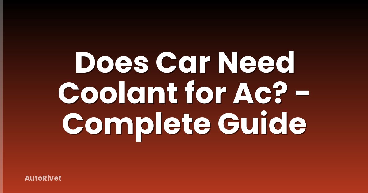 Does Car Need Coolant for Ac? - Complete Guide