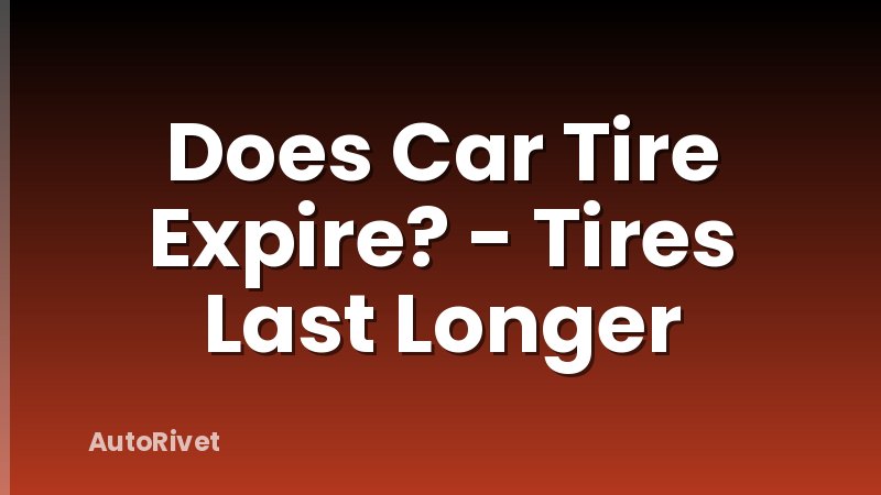 Does Car Tire Expire? - Tires Last Longer