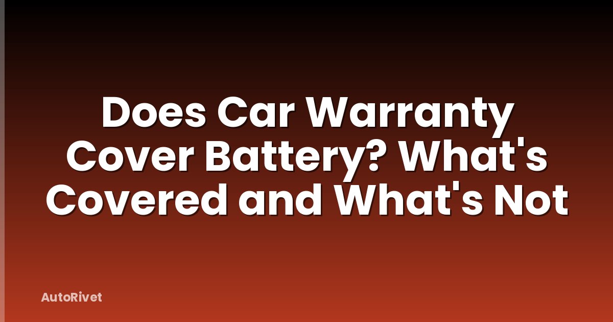 Does Car Warranty Cover Battery? What's Covered and What's Not