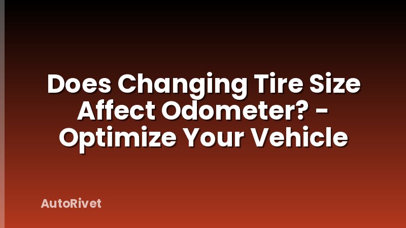 Does Changing Tire Size Affect Odometer? - Optimize Your Vehicle