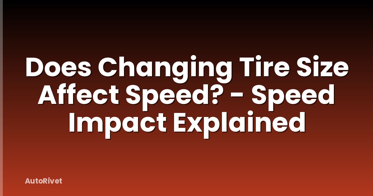 Does Changing Tire Size Affect Speed? - Speed Impact Explained
