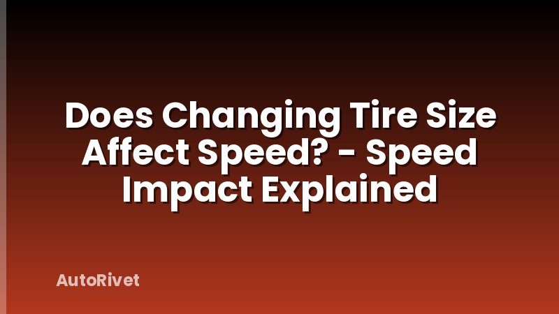 Does Changing Tire Size Affect Speed? - Speed Impact Explained