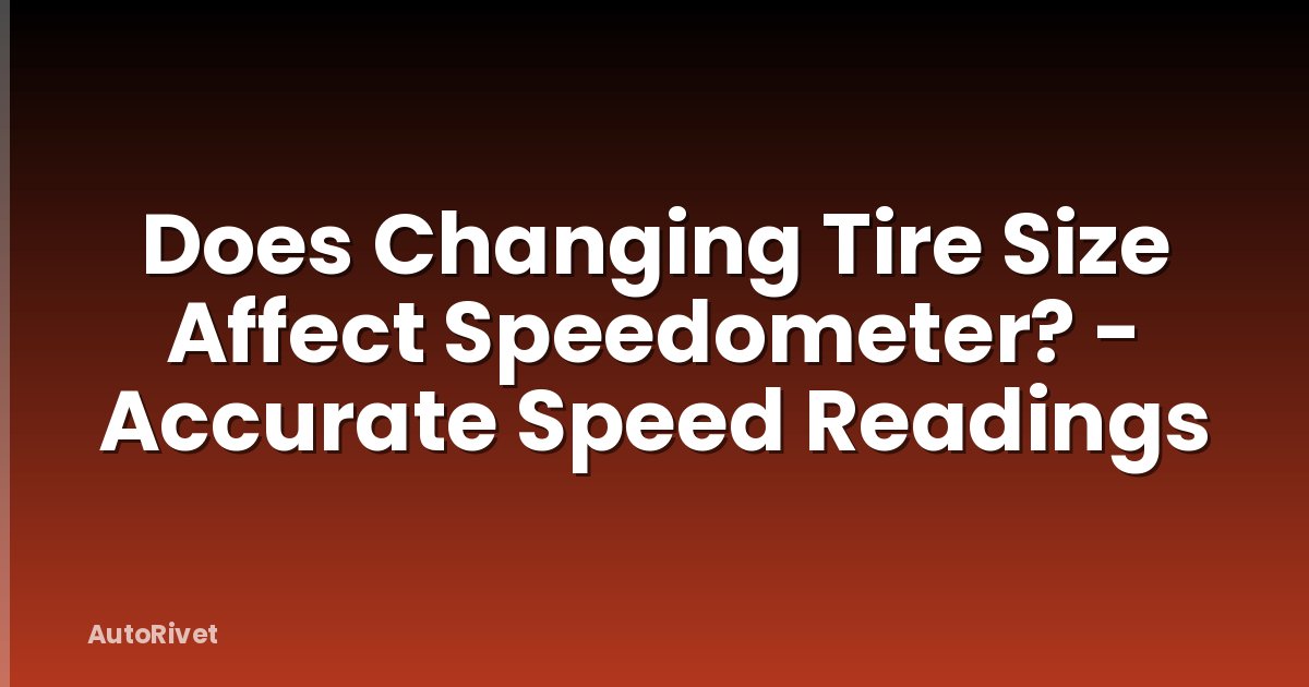 Does Changing Tire Size Affect Speedometer? - Accurate Speed Readings
