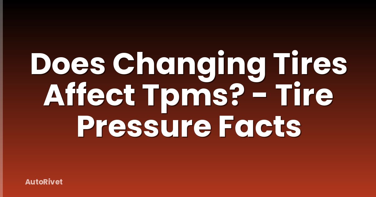 Does Changing Tires Affect Tpms? - Tire Pressure Facts