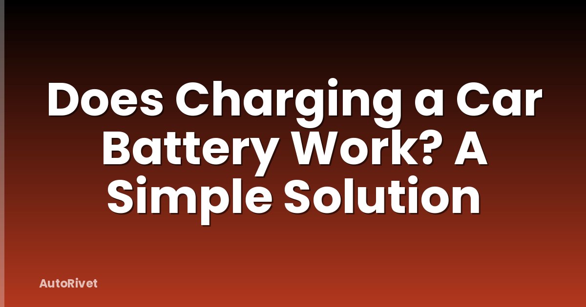 Does Charging a Car Battery Work? A Simple Solution