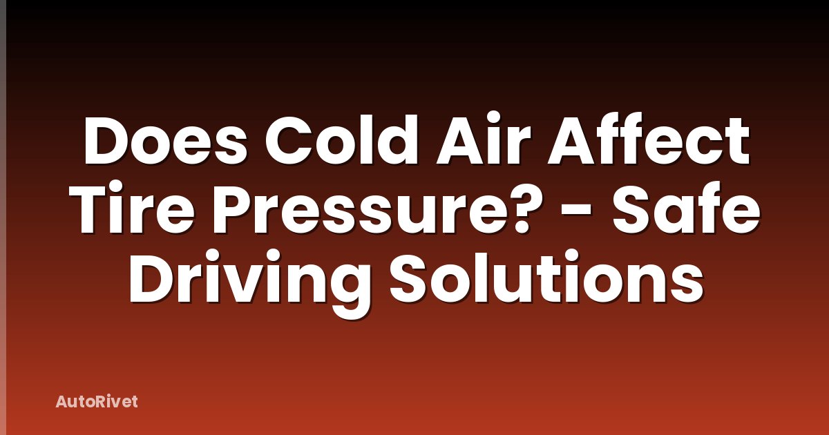 Does Cold Air Affect Tire Pressure? - Safe Driving Solutions