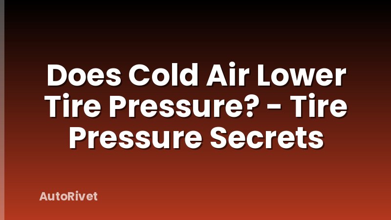 Does Cold Air Lower Tire Pressure? - Tire Pressure Secrets