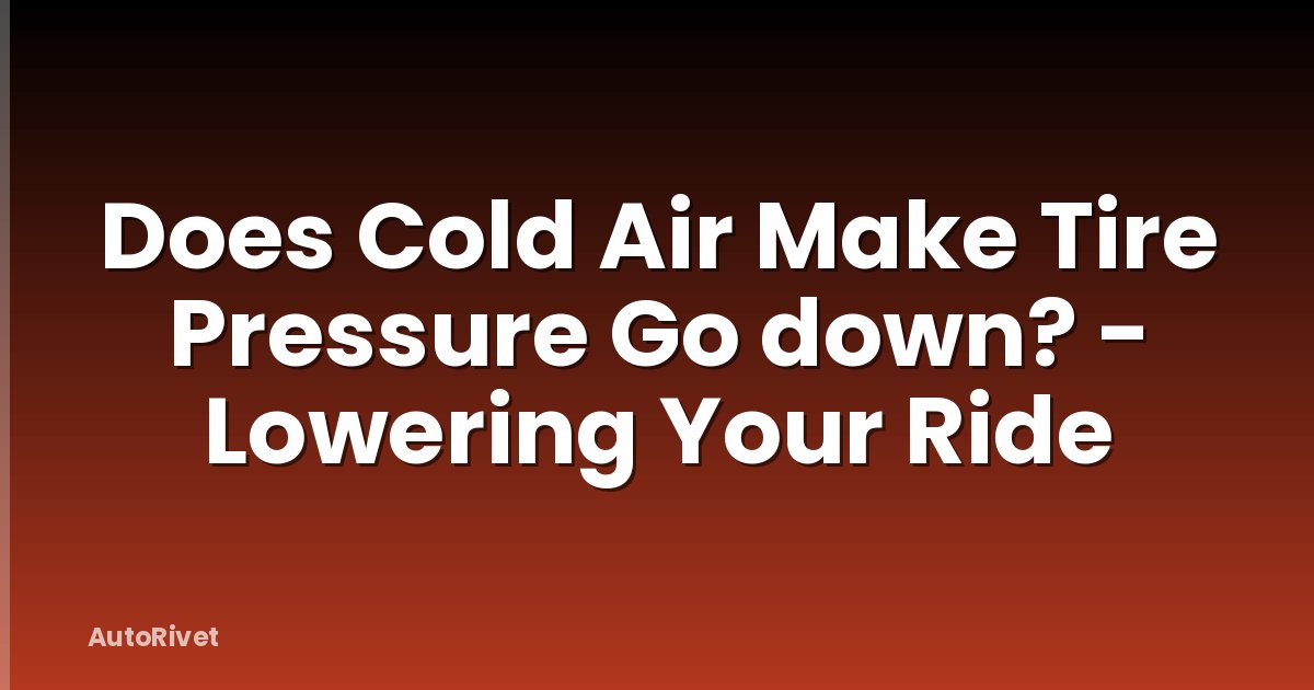Does Cold Air Make Tire Pressure Go down? - Lowering Your Ride