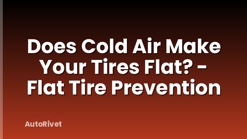Does Cold Air Make Your Tires Flat? - Flat Tire Prevention