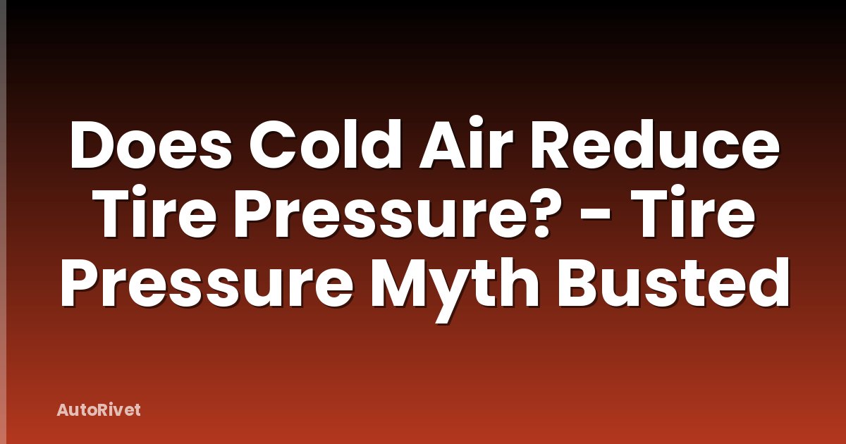 Does Cold Air Reduce Tire Pressure? - Tire Pressure Myth Busted