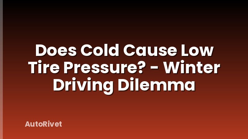 Does Cold Cause Low Tire Pressure? - Winter Driving Dilemma