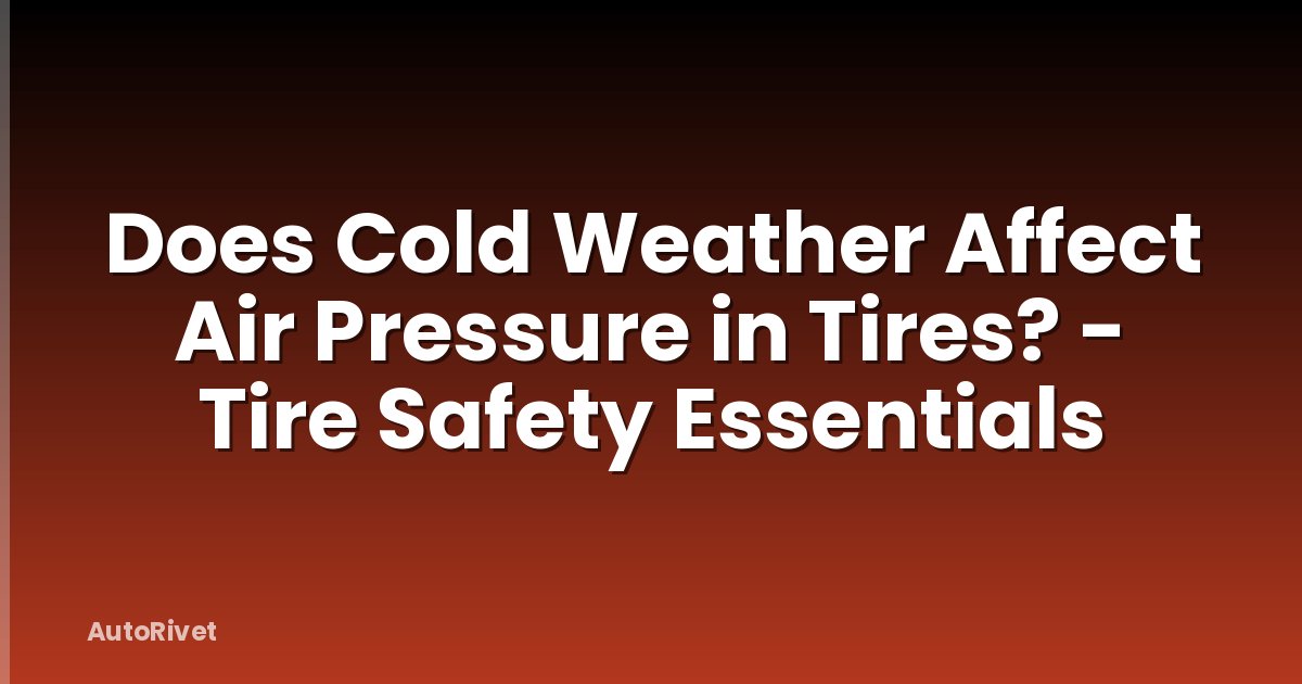 Does Cold Weather Affect Air Pressure in Tires? - Tire Safety Essentials