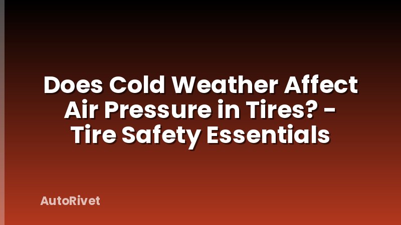 Does Cold Weather Affect Air Pressure in Tires? - Tire Safety Essentials