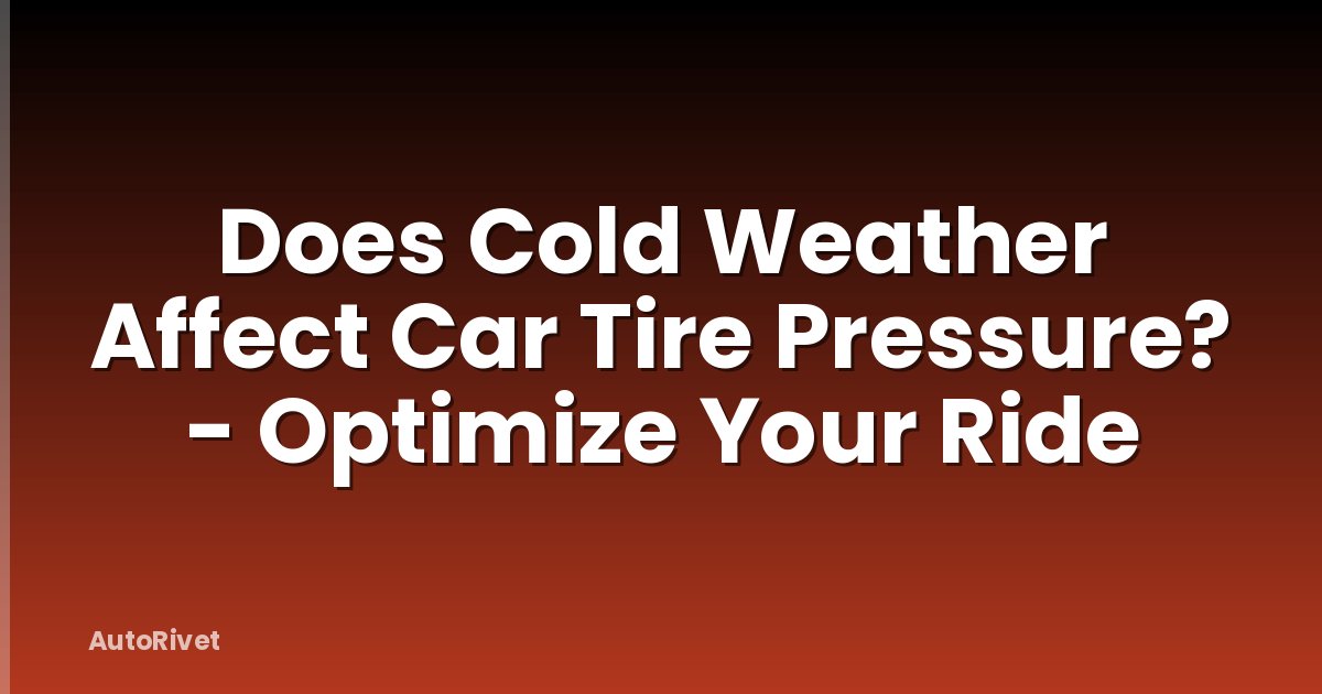 Does Cold Weather Affect Car Tire Pressure? - Optimize Your Ride