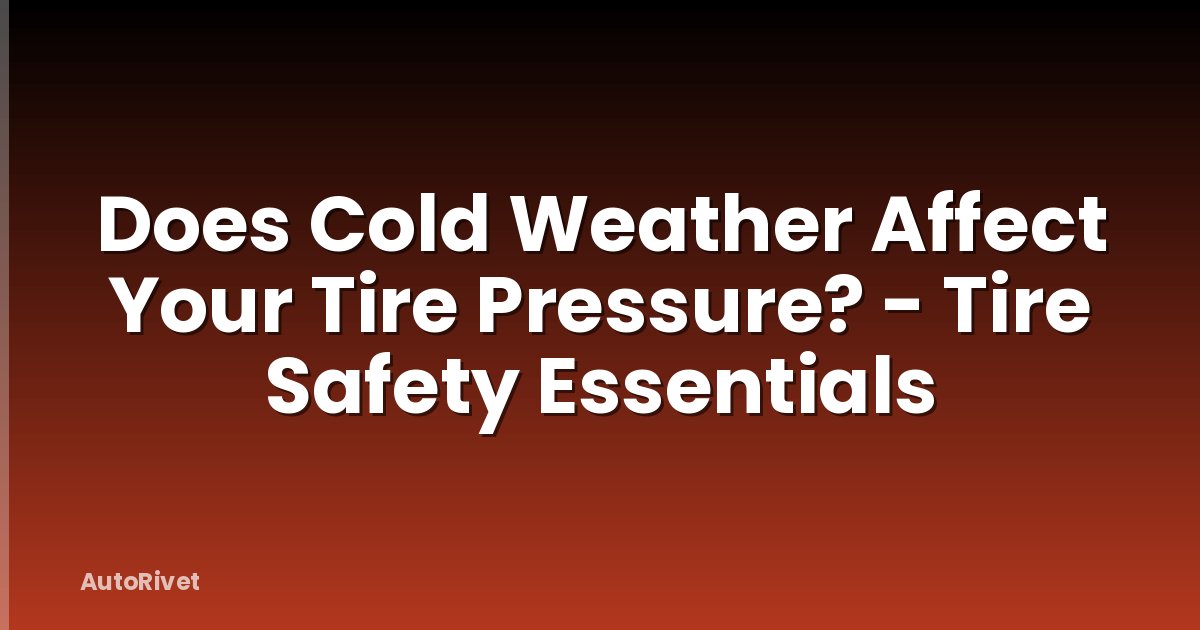 Does Cold Weather Affect Your Tire Pressure? - Tire Safety Essentials