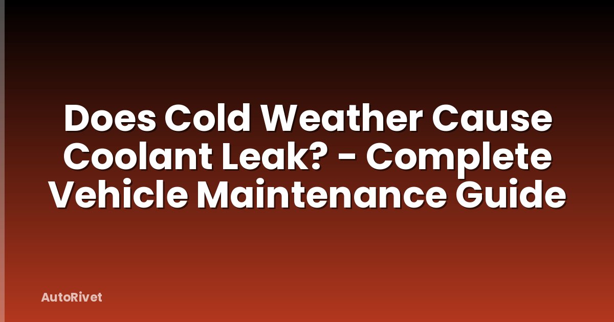 Does Cold Weather Cause Coolant Leak? - Complete Vehicle Maintenance Guide