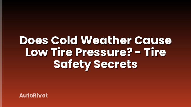Does Cold Weather Cause Low Tire Pressure? - Tire Safety Secrets