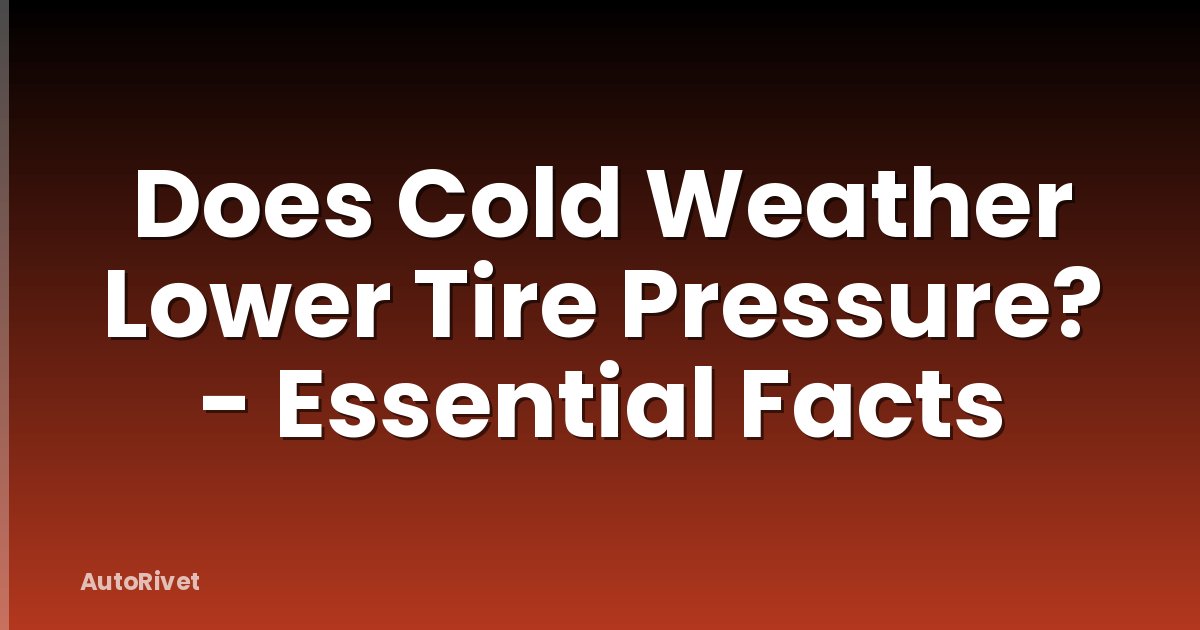 Does Cold Weather Lower Tire Pressure? - Essential Facts