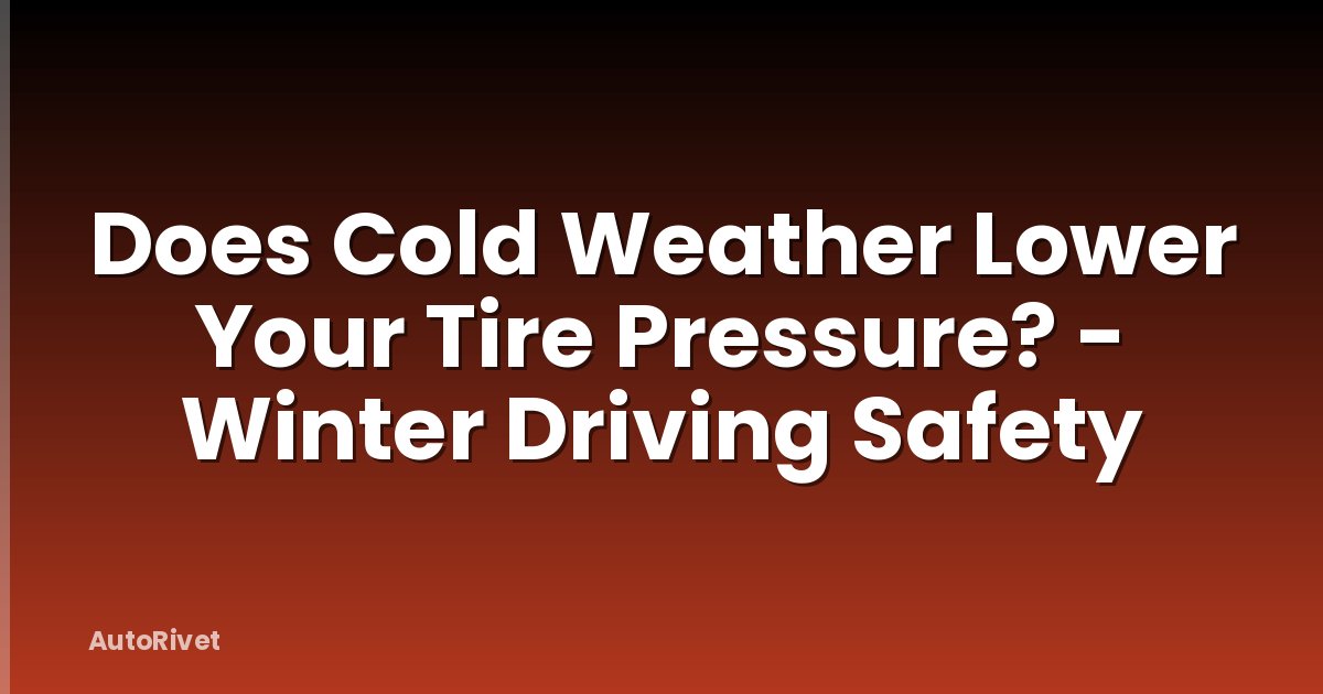 Does Cold Weather Lower Your Tire Pressure? - Winter Driving Safety