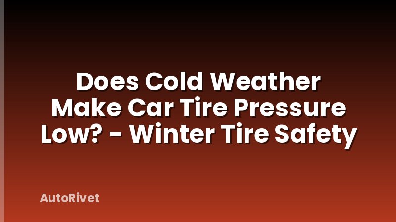 Does Cold Weather Make Car Tire Pressure Low? - Winter Tire Safety
