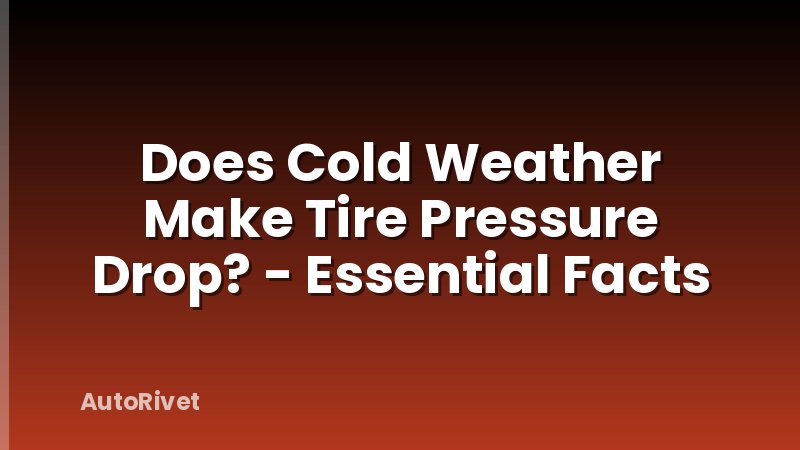 Does Cold Weather Make Tire Pressure Drop? - Essential Facts