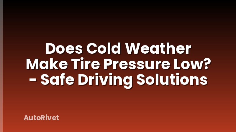 Does Cold Weather Make Tire Pressure Low? - Safe Driving Solutions