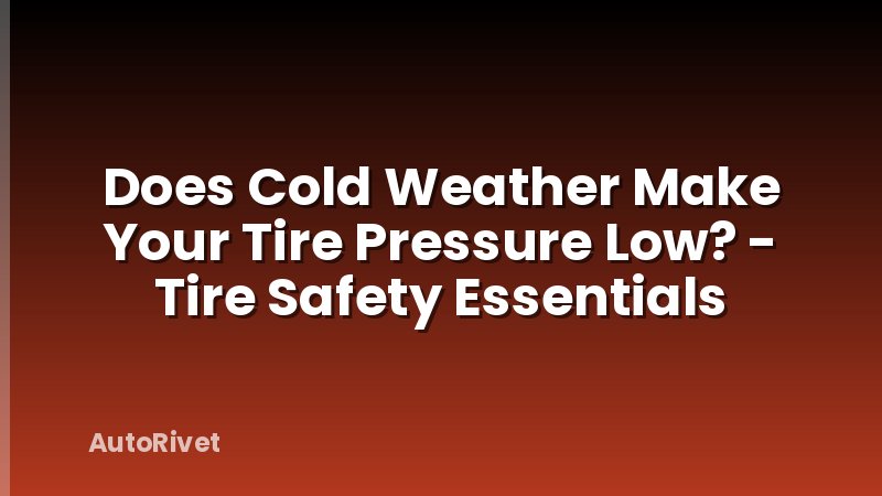 Does Cold Weather Make Your Tire Pressure Low? - Tire Safety Essentials