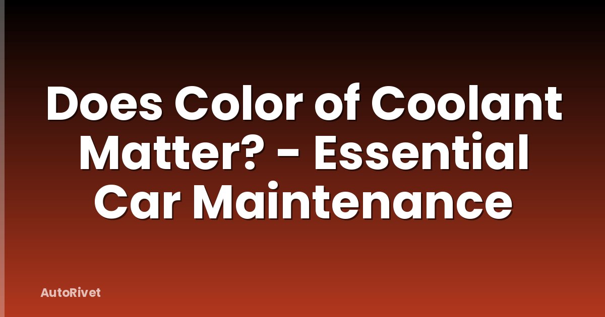 Does Color of Coolant Matter? - Essential Car Maintenance