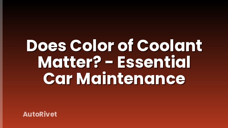 Does Color of Coolant Matter? - Essential Car Maintenance