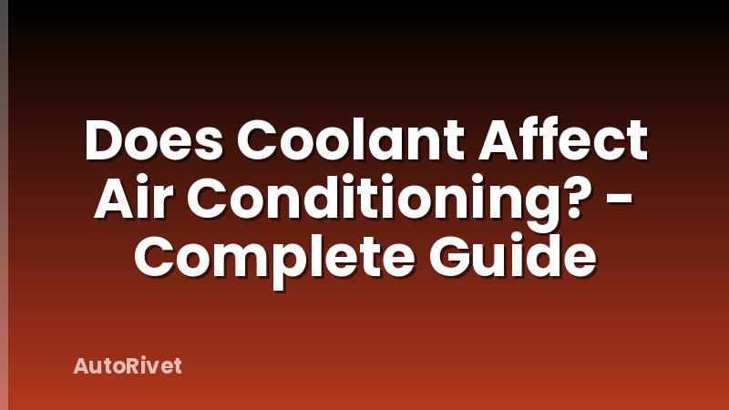 Does Coolant Affect Air Conditioning? - Complete Guide