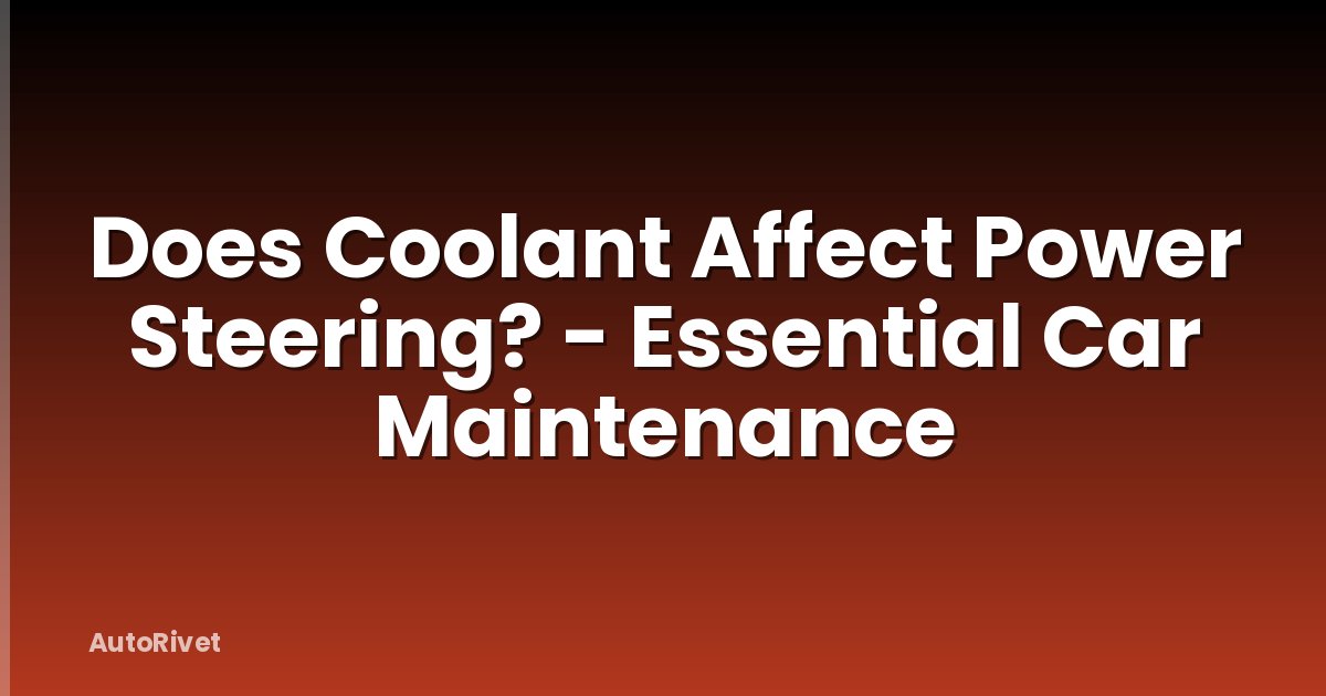 Does Coolant Affect Power Steering? - Essential Car Maintenance