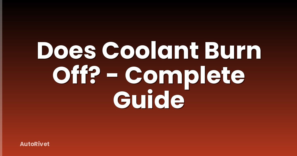 Does Coolant Burn Off? - Complete Guide