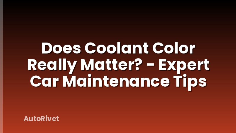 Does Coolant Color Really Matter? - Expert Car Maintenance Tips
