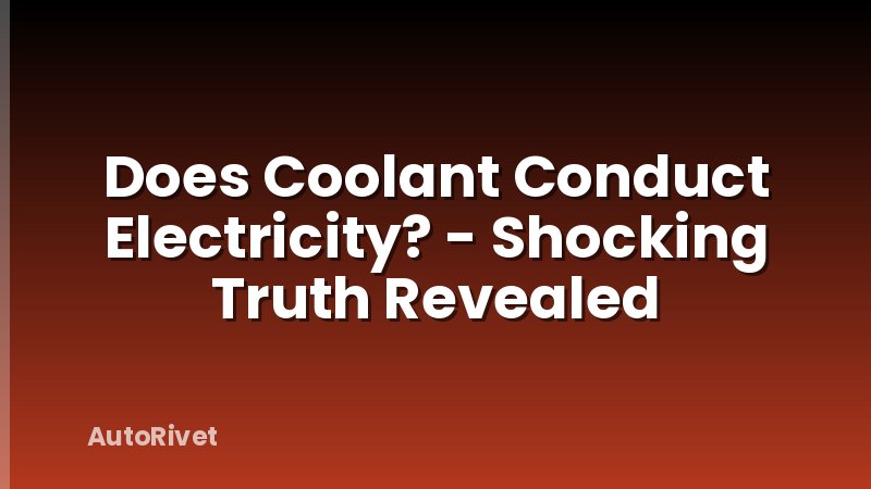 Does Coolant Conduct Electricity? - Shocking Truth Revealed