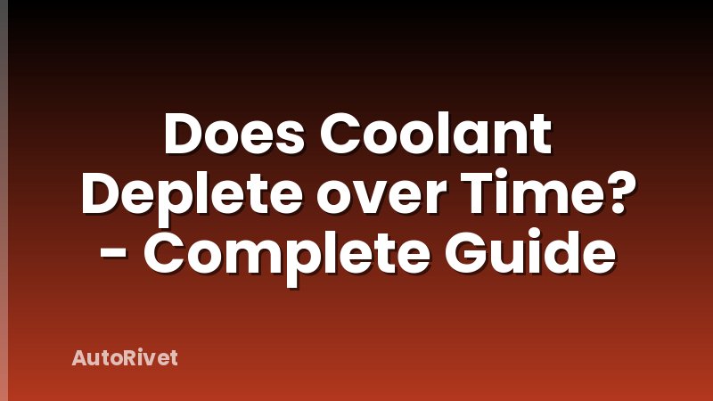 Does Coolant Deplete over Time? - Complete Guide