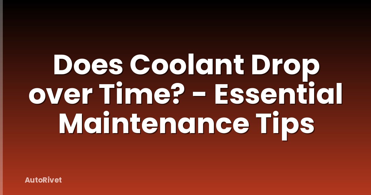 Does Coolant Drop over Time? - Essential Maintenance Tips