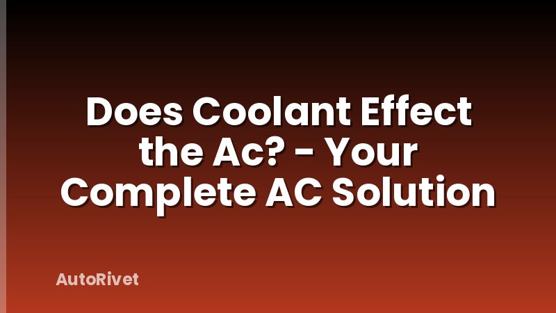 Does Coolant Effect the Ac? - Your Complete AC Solution
