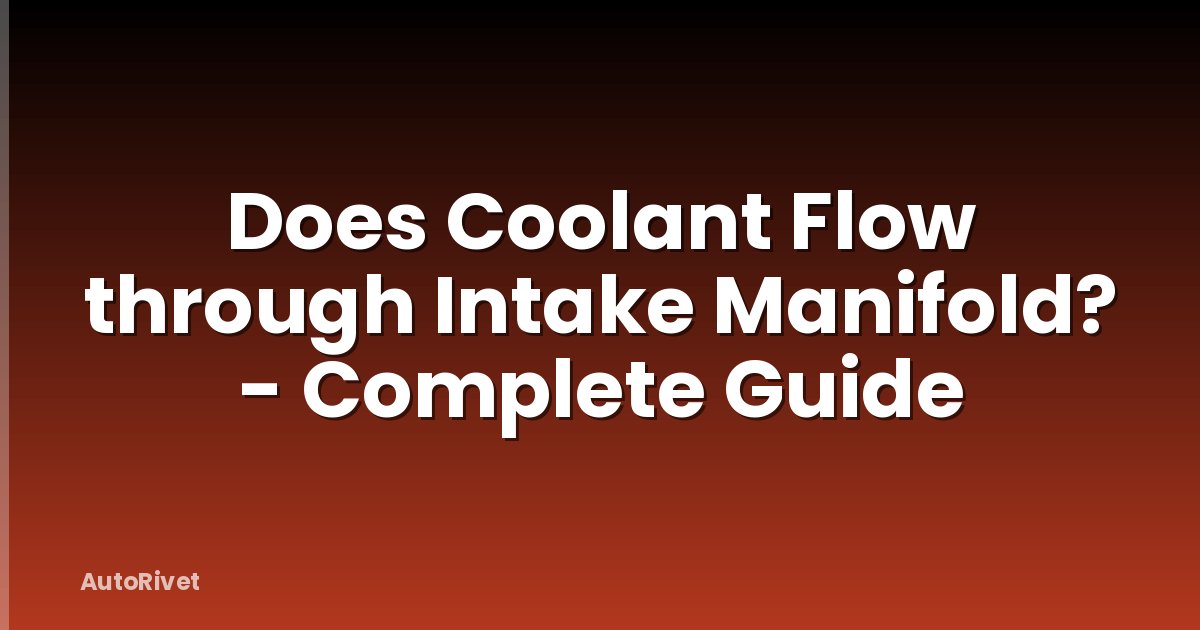Does Coolant Flow through Intake Manifold? - Complete Guide