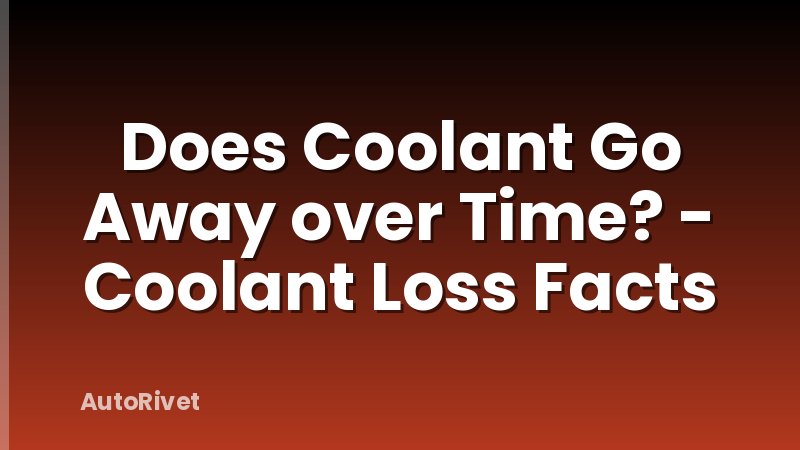 Does Coolant Go Away over Time? - Coolant Loss Facts