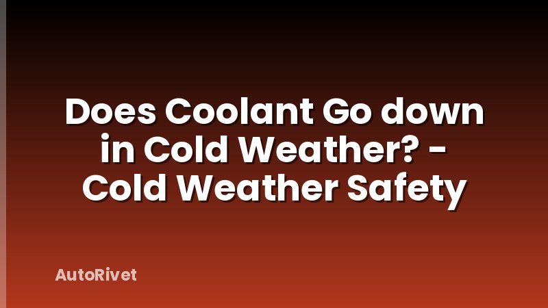 Does Coolant Go down in Cold Weather? - Cold Weather Safety