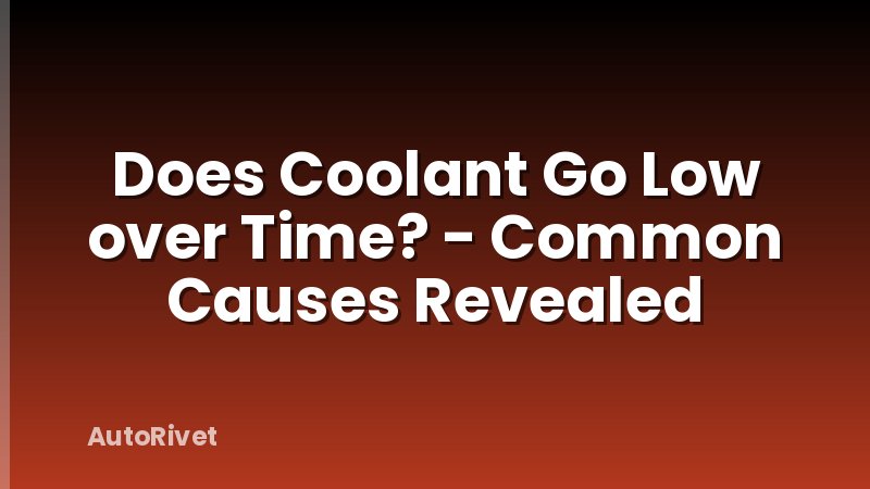 Does Coolant Go Low over Time? - Common Causes Revealed