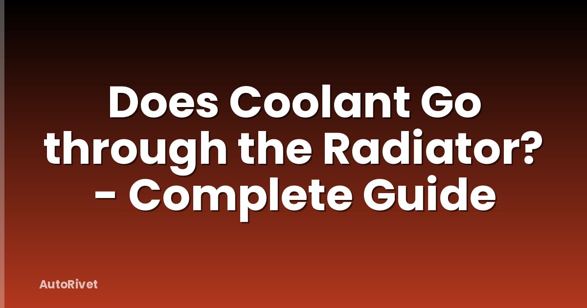 Does Coolant Go through the Radiator? - Complete Guide