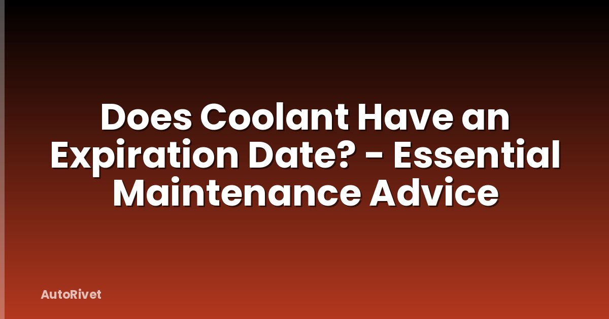 Does Coolant Have an Expiration Date? - Essential Maintenance Advice