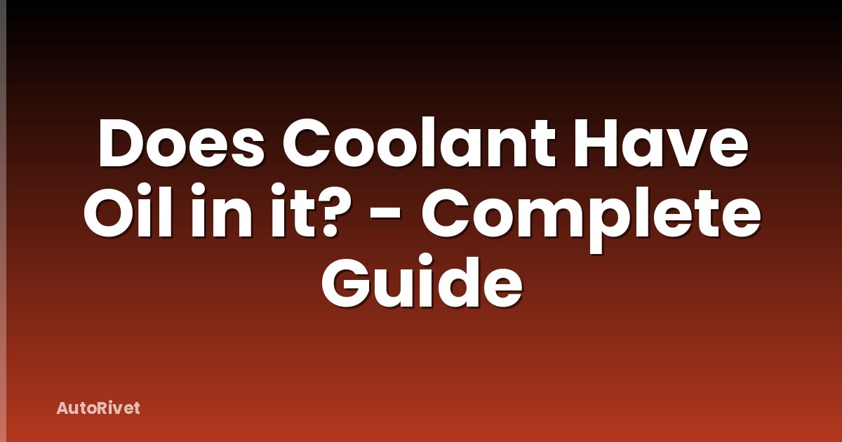 Does Coolant Have Oil in it? - Complete Guide
