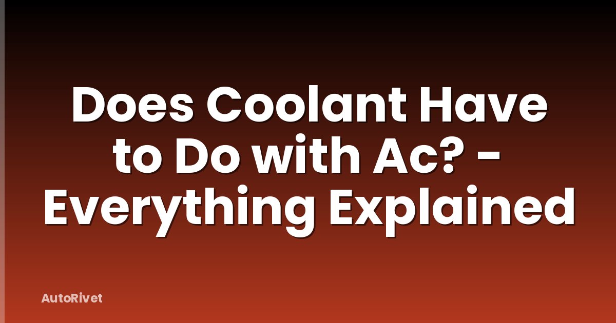 Does Coolant Have to Do with Ac? - Everything Explained