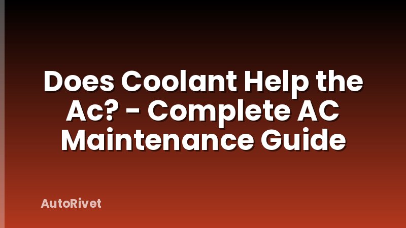 Does Coolant Help the Ac? - Complete AC Maintenance Guide