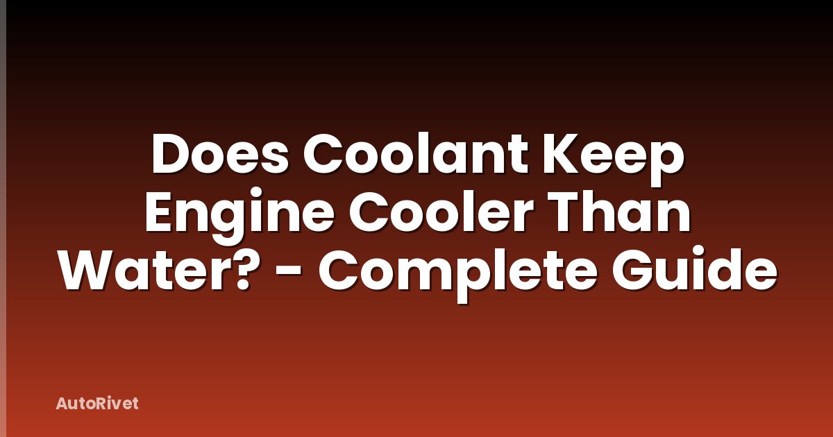 Does Coolant Keep Engine Cooler Than Water? - Complete Guide