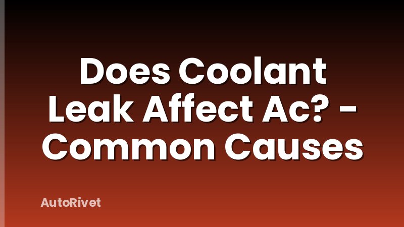 Does Coolant Leak Affect Ac? - Common Causes