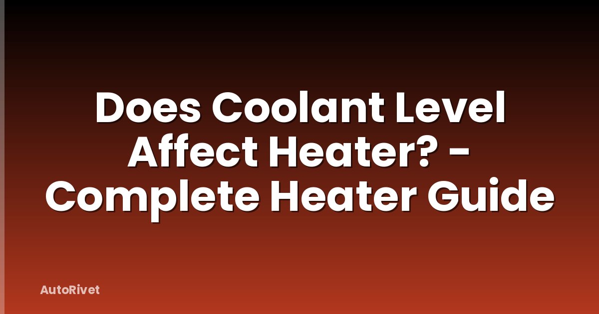 Does Coolant Level Affect Heater? - Complete Heater Guide